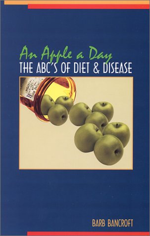 Stock image for An Apple a Day: The ABC's of Diet & Disease for sale by Reliant Bookstore