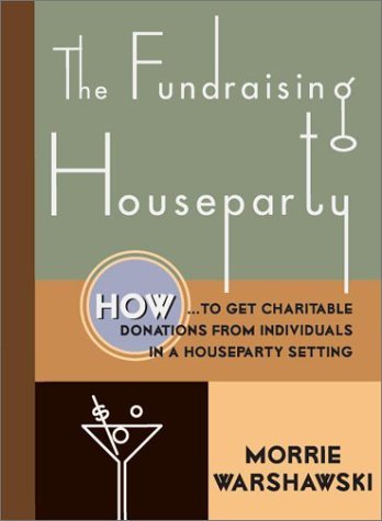 Beispielbild fr The Fundraising Houseparty : How to Get Charitable Donations from Individuals in a Houseparty Setting zum Verkauf von Better World Books