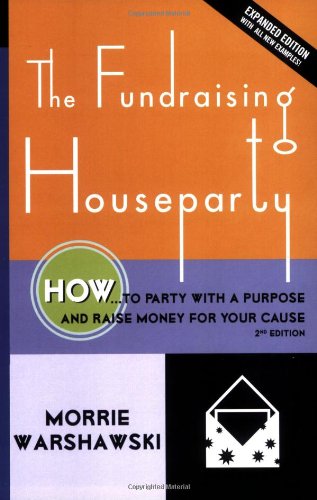 The Fundraising Houseparty: How to Party with a Purpose and Raise Money for Your Cause - 2nd Edition
