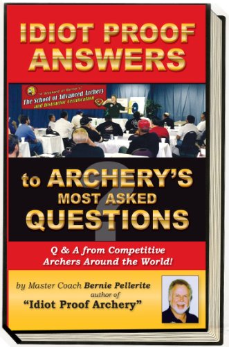 Stock image for Idiot Proof Answers to Archery's Most Asked Questions for sale by HPB-Diamond