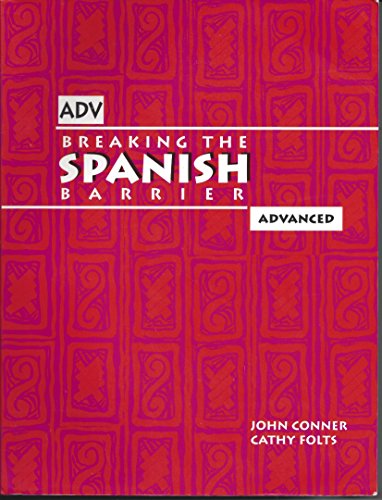 Breaking the Spanish Barrier: Advanced (9780971281707) by John Conner; Cathy Folts