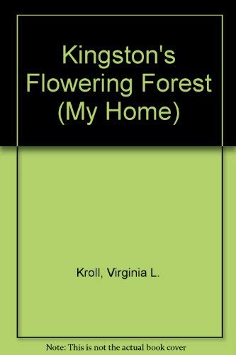 Stock image for Kingston's Flowering Forest (My Home) for sale by Half Price Books Inc.