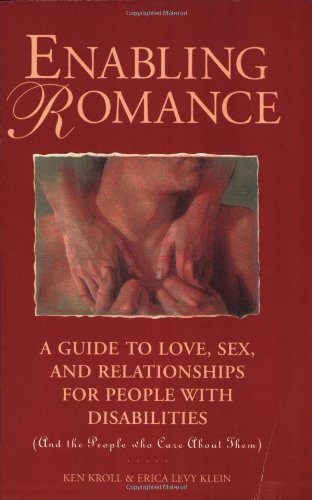 Beispielbild fr Enabling Romance : A Guide to Love, Sex and Relationships for People with Disabilities (and the People Who Care About Them) zum Verkauf von Better World Books