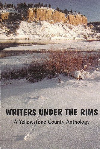 Writers under the rims : a Yellowstone County anthology