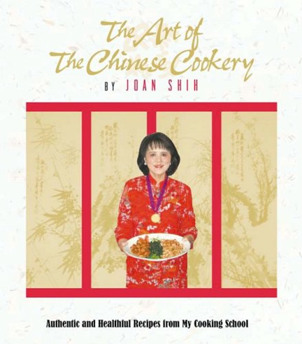 Stock image for The Art of the Chinese Cookery: Authentic and Healthful Recipes from My Cooking School for sale by SecondSale