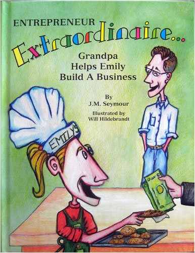 9780971290020: Entrepreneur Extraordinaire - Grandpa Helps Emily Build A Business by