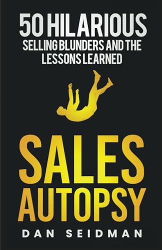 Stock image for Sales Autopsy: 50 Hilarious Selling Blunders and the Lessons Learned for sale by Lucky's Textbooks