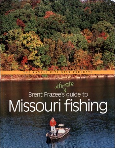 Stock image for Brent Frazee's Ultimate Guide to Missouri Fishing for sale by Hafa Adai Books