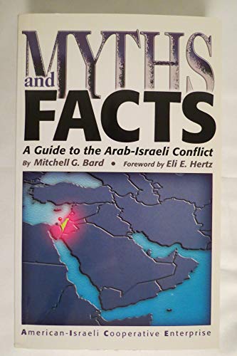 Beispielbild fr Myths and Facts: A Guide to the Arab-Israeli Conflict zum Verkauf von Wonder Book