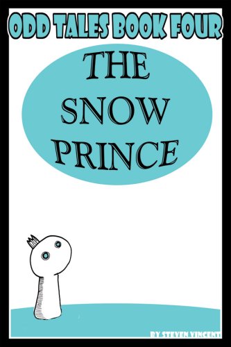 Odd Tales Book Four-The Snow Prince (9780971298033) by Steven Vincent