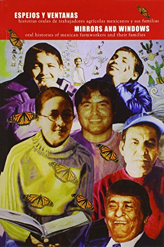 Stock image for Espejos y Ventanas / Mirrors and Windows: Oral Histories of Mexican Farmworkers and Their Families (Spanish and English Edition) for sale by Wonder Book
