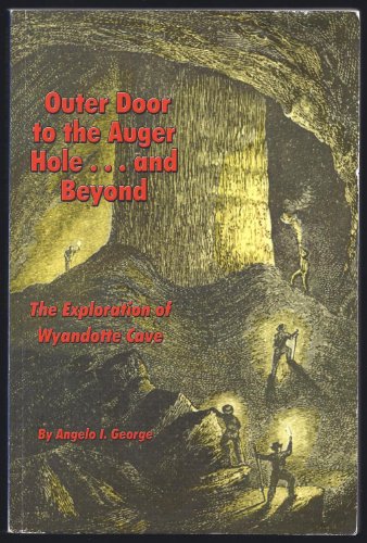 Beispielbild fr Outer door to the auger hole--and beyond: The exploration of Wyandotte Cave zum Verkauf von Reader's Corner, Inc.