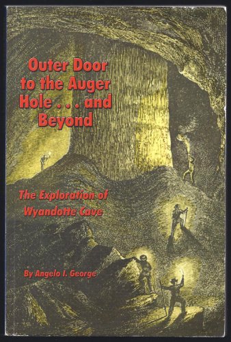 9780971303812: Outer door to the auger hole--and beyond: The exploration of Wyandotte Cave