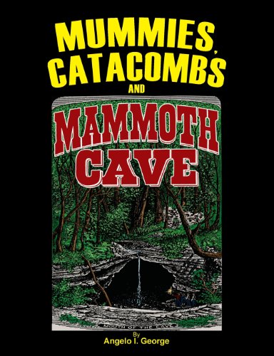 9780971303836: Mummies, Catacombs and Mammoth Cave