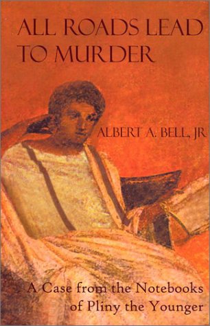Beispielbild fr All Roads Lead to Murder: A Case From the Notebooks of Pliny the Younger zum Verkauf von More Than Words
