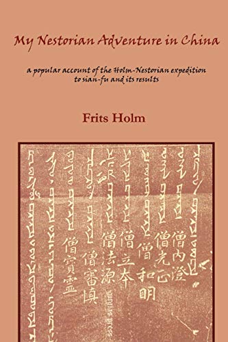 Stock image for My Nestorian Adventure in China Account of the HolmNestorian Expedition A Popular Account of the HolmNestorian Expedition to SianFu and Its Results Gorgias Reprint for sale by PBShop.store US