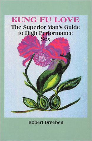 9780971310506: Kung Fu Love: The Superior Man's Guide to High Performance Sex