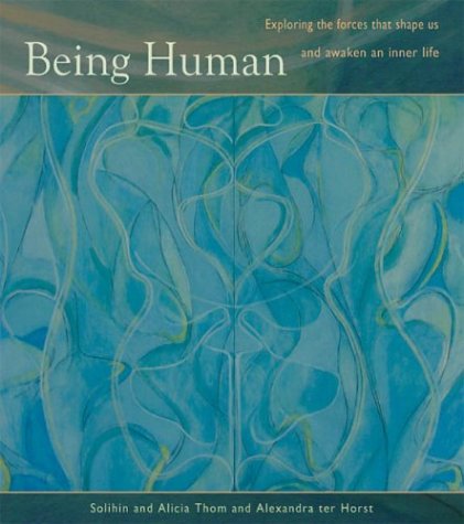 Stock image for Being Human: Exploring the Forces That Shape Us and Awaken an Inner Life for sale by WorldofBooks