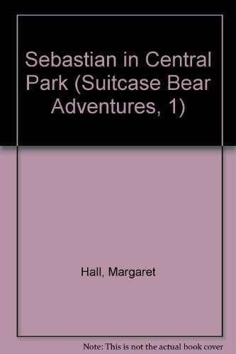 Beispielbild fr Sebastian in Central Park (Suitcase Bear Adventures, 1) zum Verkauf von Once Upon A Time Books