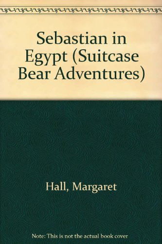 Imagen de archivo de Sebastian in Egypt (Suitcase Bear Adventures) a la venta por Half Price Books Inc.