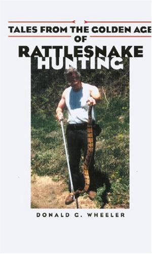 9780971319707: Title: Tales From the Golden Age of Rattlesnake Hunting