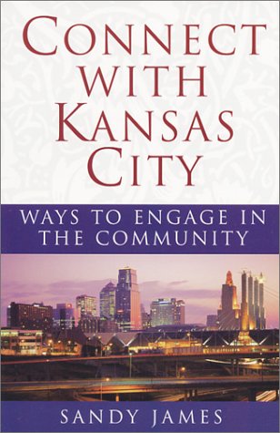 Stock image for Connect With Kansas City: Ways to Engage in the Community for sale by HPB-Diamond