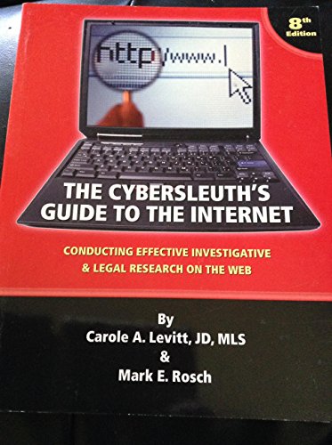 Imagen de archivo de The Cybersleuth's Guide to the Internet : Conducting Effective Investigative and Legal Research on the Web a la venta por Better World Books