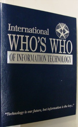 International WHO's WHO of Information Technology : Technology Is Our Future, but Information Is ...