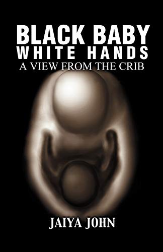 Imagen de archivo de Black Baby White Hands : A View from the Crib a la venta por Better World Books
