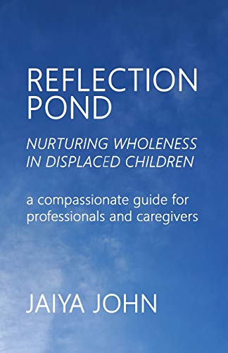 Imagen de archivo de Reflection Pond: Nurturing Wholeness in Displaced Children a la venta por Redux Books