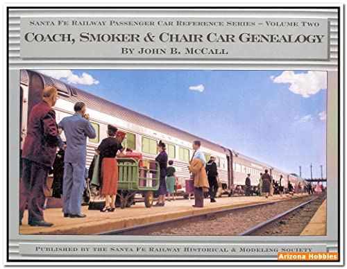 Stock image for Coach, Smoker & Chair Car Genealogy (Santa Fe Railway Passenger Car Reference Series, Vol. 2) for sale by Fahrenheit's Books