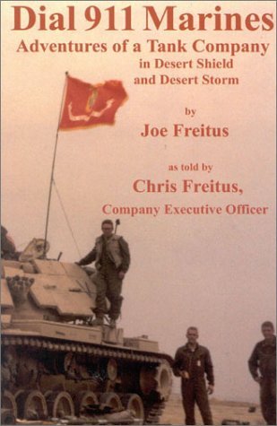 Beispielbild fr Dial 911 Marines: Adventures of a Tank Company in Desert Shield and Desert Storm zum Verkauf von Isle of Books