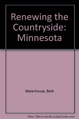 Beispielbild fr Renewing the Countryside: Minnesota zum Verkauf von HPB Inc.
