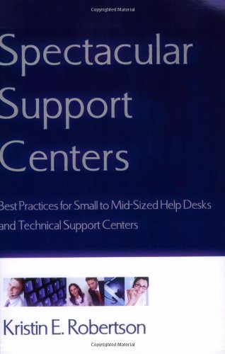 Stock image for Spectacular Support Centers : Best Practices for Small to Mid-Sized Help Desks and Technical Support Centers for sale by Better World Books