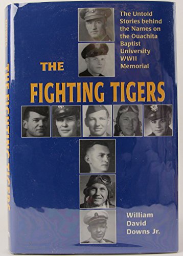 9780971347052: The Fighting Tigers: The Untold Stories Behind the Names on the Ouachita Baptist University WWII Memorial