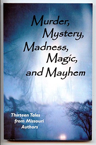 9780971349711: Murder, Mystery, Madness, Magic, and Mayhem: Thirteen Selections from the First Cave Hollow Press Anthology Contest
