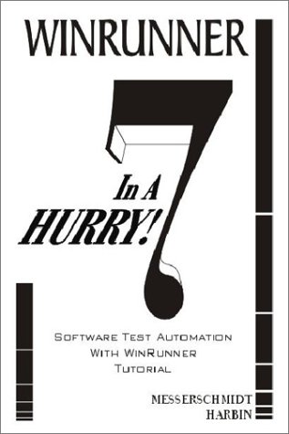 9780971352124: WinRunner 7 In A Hurry! Software Test Automation With WinRunner