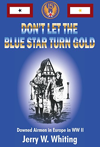 Don't Let the Blue Star Turn Gold: Downed Airmen in Europe in WW II