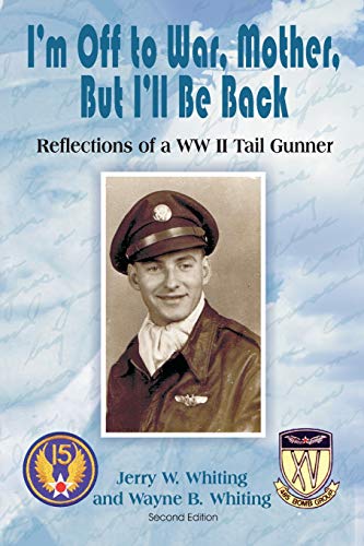 Stock image for Im Off to War, Mother, But Ill Be Back: Reflections of a WWII Tail Gunner for sale by Goodwill