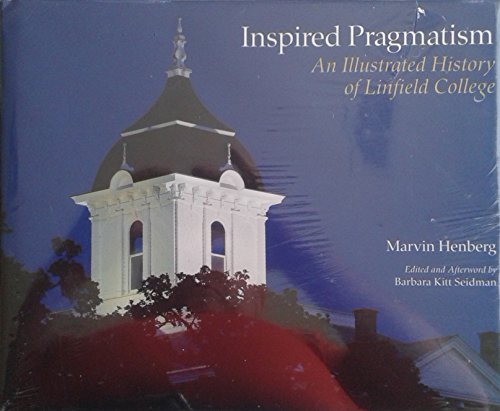 Inspired Pragmatism: an Illustrated History of Linfield College