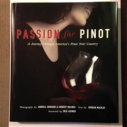 Stock image for Passion for Pinot: A Journey through America's Pinot Noir Country for sale by Tiber Books