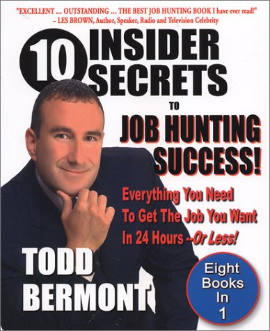 Beispielbild fr 10 Insider Secrets to Job Hunting Success! : Everything You Need to Get the Job You Want in 24 Hours--or Less! zum Verkauf von Better World Books