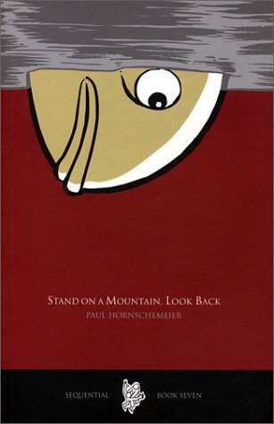 Stand on a Mountain, Look Back: Sequential Book Seven (9780971359710) by Paul Hornschemeier