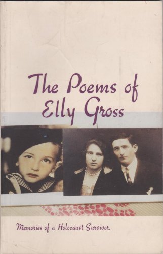 Beispielbild fr The Poems of Elly Gross: Memories of a Holocaust Survivor zum Verkauf von ThriftBooks-Dallas