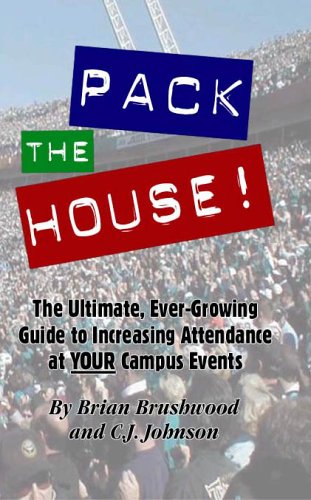 Stock image for Pack the House! The Ultimate, Ever-Growing Guide to Increasing Attendance at YOUR Campus Events for sale by Better World Books