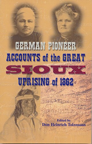 Beispielbild fr German Pioneer Accounts of the Great Sioux Uprising of 1862 zum Verkauf von ThriftBooks-Dallas