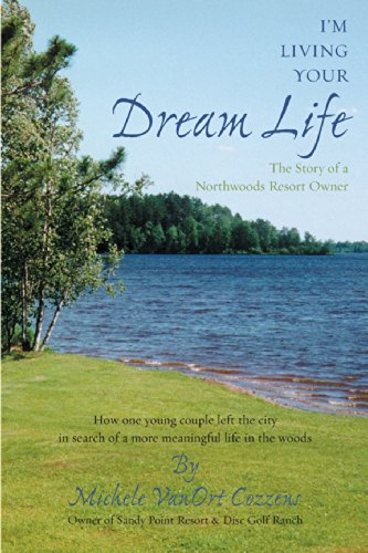 Stock image for I'm Living Your Dream Life: The Story of a Northwoods Resort Owner for sale by SecondSale