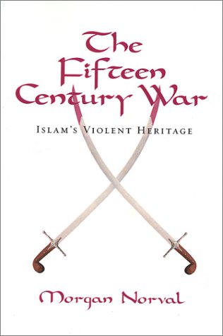Stock image for The Fifteen Century War, Islam's Violent Heritage for sale by Wonder Book
