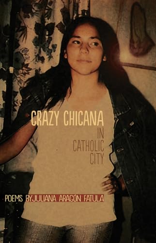 9780971367845: Crazy Chicana in Catholic City: Poems