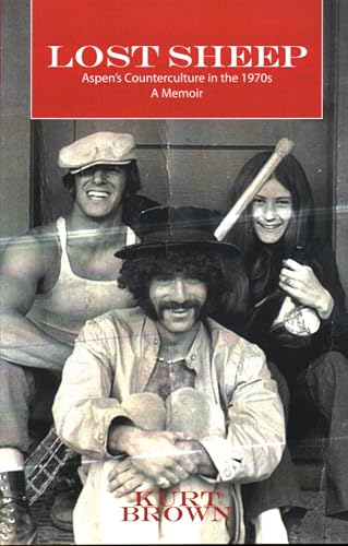 Beispielbild fr Lost Sheep: Aspen's Counterculture in the 1970s--A Memoir zum Verkauf von ThriftBooks-Dallas